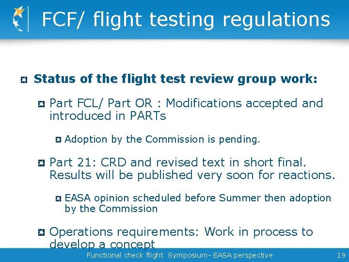 FCF/ flight testing regulations Status of the flight test review group work: Part FCL/