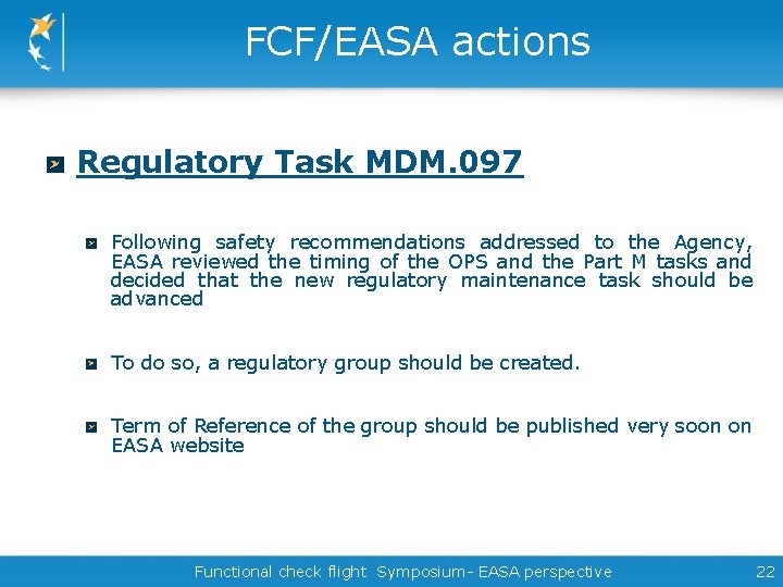 FCF/EASA actions Regulatory Task MDM. 097 Following safety recommendations addressed to the Agency, EASA