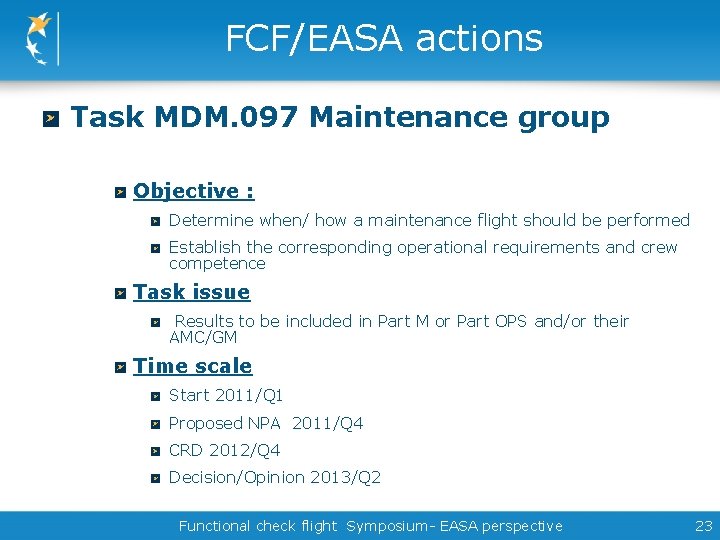 FCF/EASA actions Task MDM. 097 Maintenance group Objective : Determine when/ how a maintenance