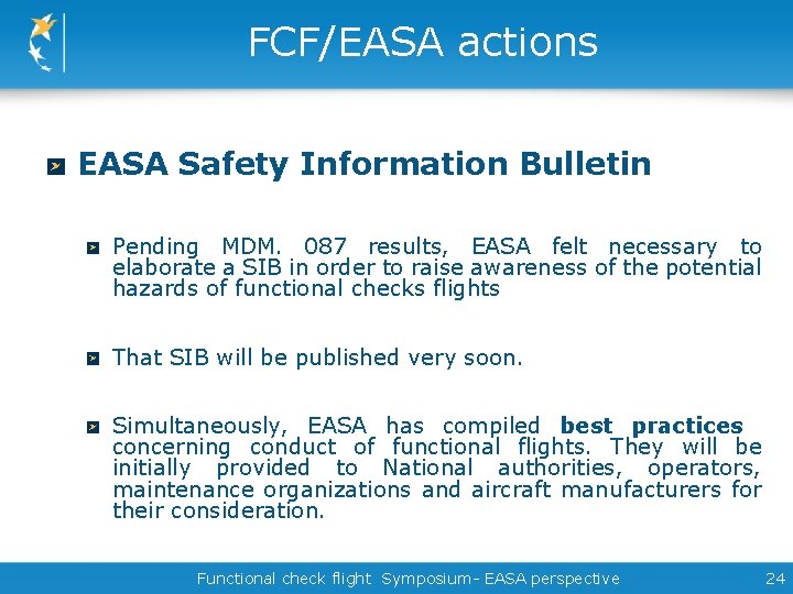 FCF/EASA actions EASA Safety Information Bulletin Pending MDM. 087 results, EASA felt necessary to