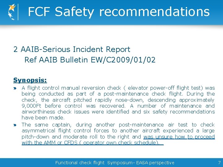 FCF Safety recommendations 2 AAIB-Serious Incident Report Ref AAIB Bulletin EW/C 2009/01/02 Synopsis: A