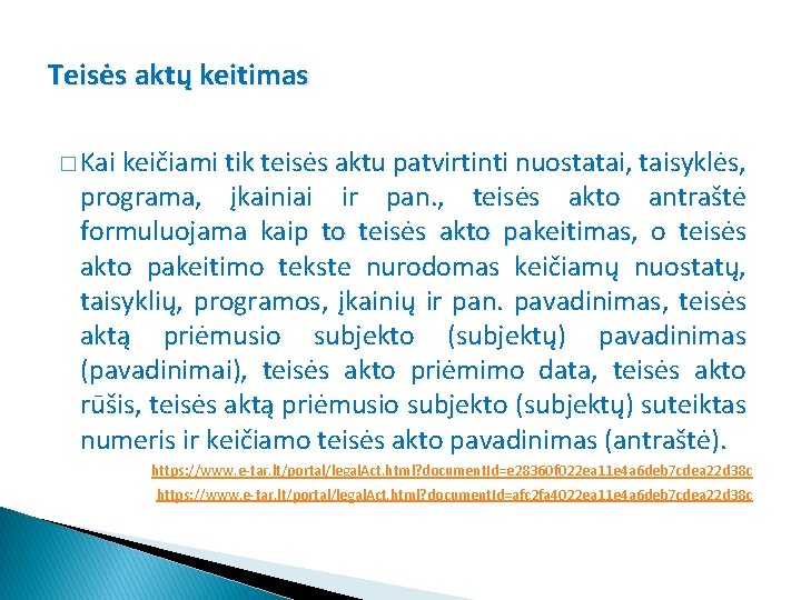 Teisės aktų keitimas � Kai keičiami tik teisės aktu patvirtinti nuostatai, taisyklės, tik programa,