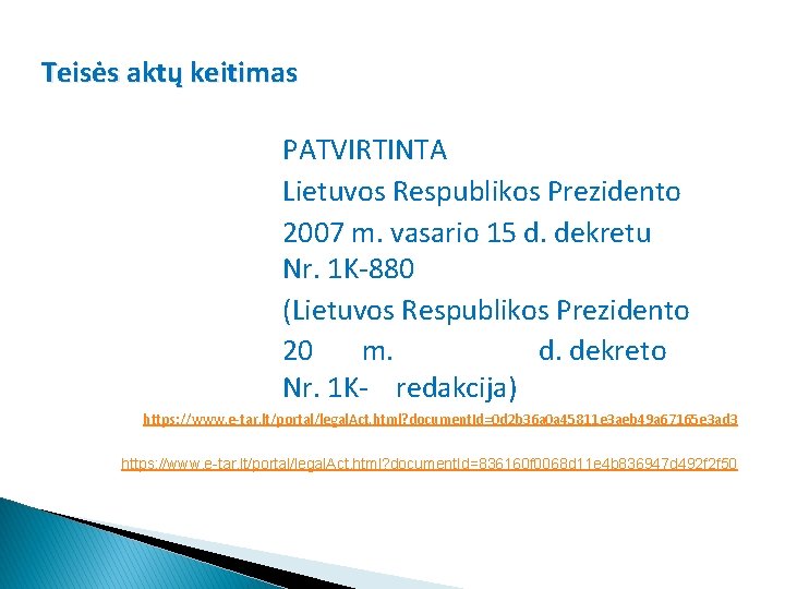 Teisės aktų keitimas PATVIRTINTA Lietuvos Respublikos Prezidento 2007 m. vasario 15 d. dekretu Nr.