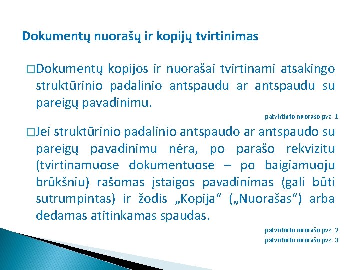 Dokumentų nuorašų ir kopijų tvirtinimas � Dokumentų kopijos ir nuorašai tvirtinami atsakingo struktūrinio padalinio