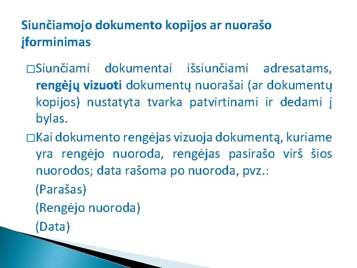 Siunčiamojo dokumento kopijos ar nuorašo įforminimas � Siunčiami dokumentai išsiunčiami adresatams, rengėjų vizuoti dokumentų