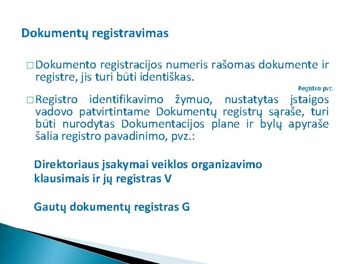 Dokumentų registravimas � Dokumento registracijos numeris rašomas dokumente ir registre, jis turi būti identiškas.