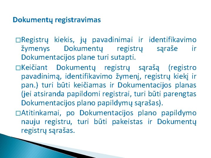 Dokumentų registravimas � Registrų kiekis, jų pavadinimai ir identifikavimo žymenys Dokumentų registrų sąraše ir