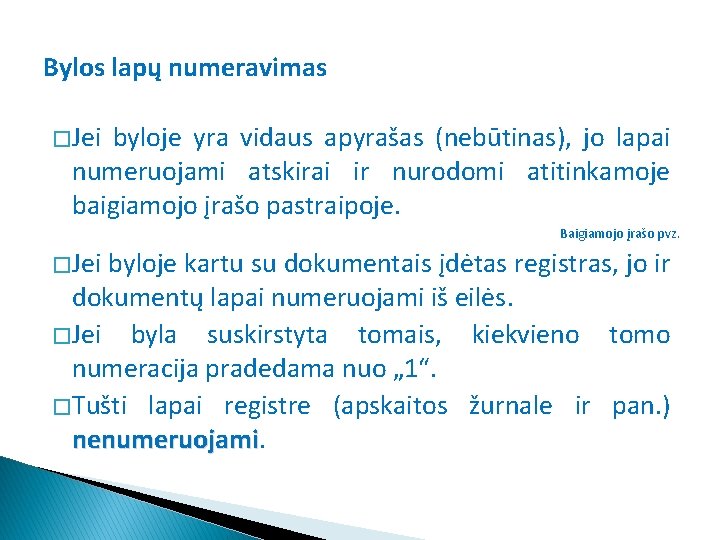 Bylos lapų numeravimas � Jei byloje yra vidaus apyrašas (nebūtinas), jo lapai numeruojami atskirai