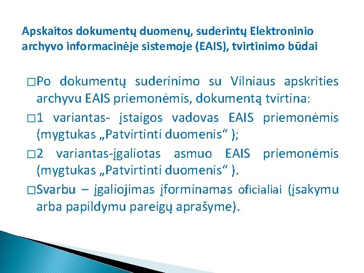 Apskaitos dokumentų duomenų, suderintų Elektroninio archyvo informacinėje sistemoje (EAIS), tvirtinimo būdai � Po dokumentų