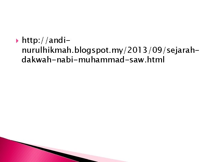  http: //andinurulhikmah. blogspot. my/2013/09/sejarahdakwah-nabi-muhammad-saw. html 