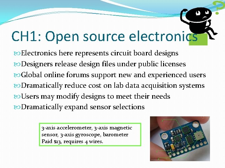 CH 1: Open source electronics Electronics here represents circuit board designs Designers release design