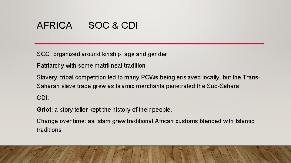 AFRICA SOC & CDI SOC: organized around kinship, age and gender Patriarchy with some