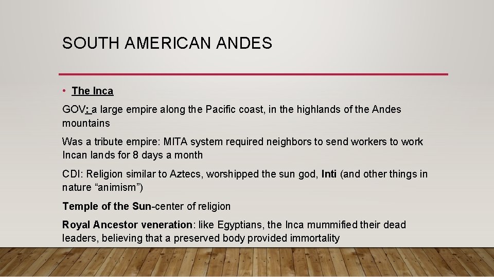 SOUTH AMERICAN ANDES • The Inca GOV: a large empire along the Pacific coast,