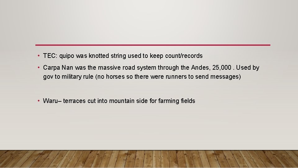  • TEC: quipo was knotted string used to keep count/records • Carpa Nan