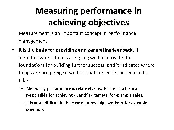 Measuring performance in achieving objectives • Measurement is an important concept in performance management.