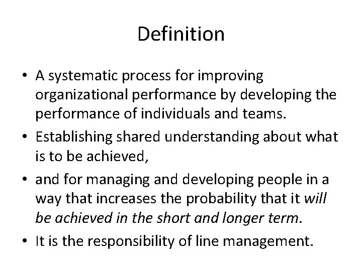 Definition • A systematic process for improving organizational performance by developing the performance of