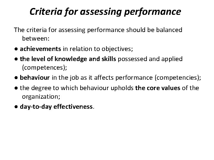 Criteria for assessing performance The criteria for assessing performance should be balanced between: ●