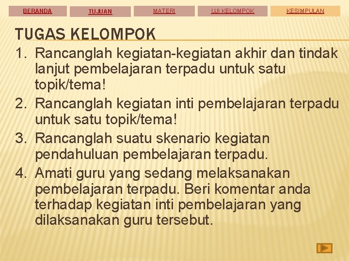 BERANDA TUJUAN MATERI UJI KELOMPOK KESIMPULAN TUGAS KELOMPOK 1. Rancanglah kegiatan-kegiatan akhir dan tindak