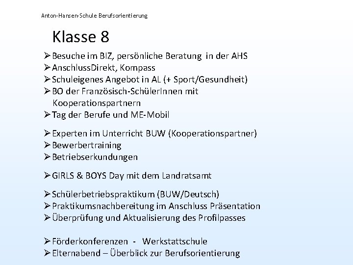 Anton-Hansen-Schule Berufsorientierung Klasse 8 ØBesuche im BIZ, persönliche Beratung in der AHS ØAnschluss. Direkt,