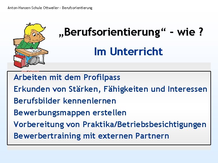 Anton-Hansen-Schule Ottweiler - Berufsorientierung „Berufsorientierung“ – wie ? Im Unterricht Arbeiten mit dem Profilpass