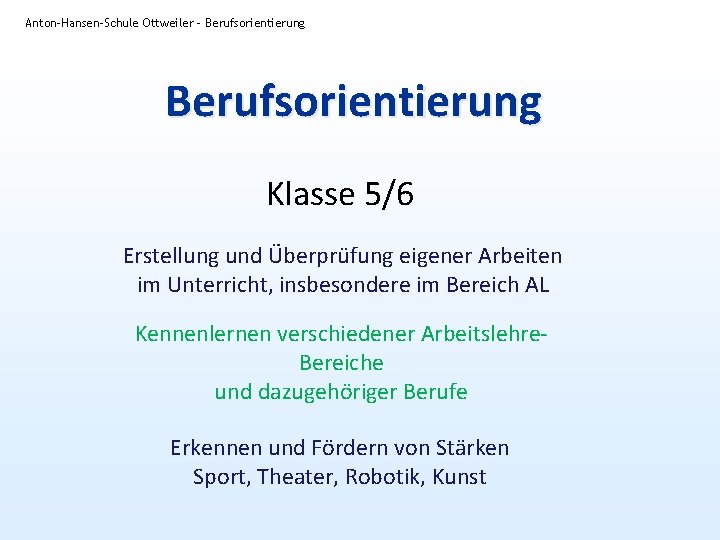 Anton-Hansen-Schule Ottweiler - Berufsorientierung Klasse 5/6 Erstellung und Überprüfung eigener Arbeiten im Unterricht, insbesondere