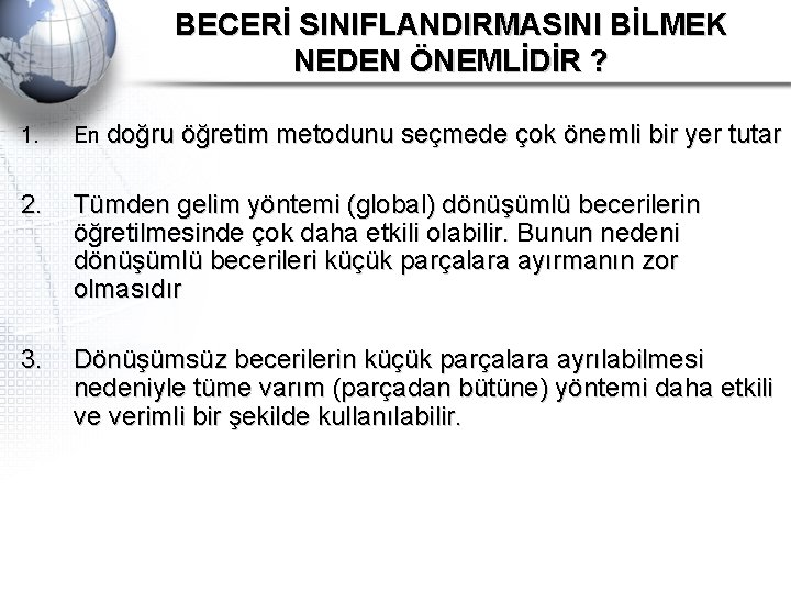 BECERİ SINIFLANDIRMASINI BİLMEK NEDEN ÖNEMLİDİR ? 1. En doğru öğretim metodunu seçmede çok önemli