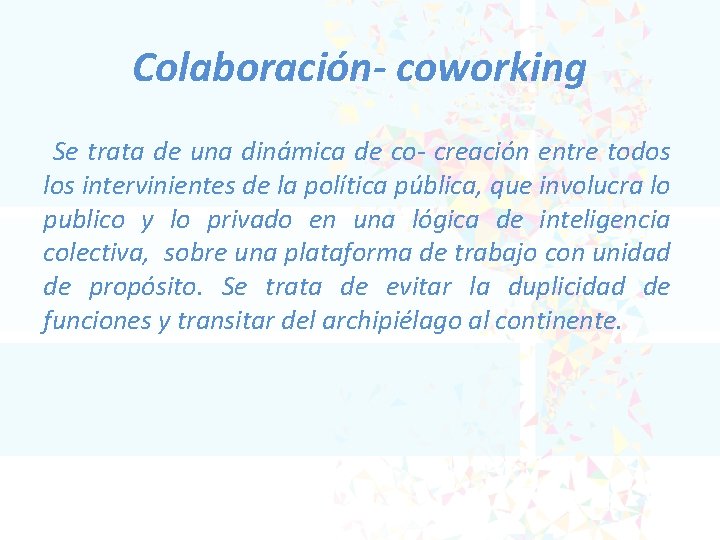 Colaboración- coworking Se trata de una dinámica de co- creación entre todos los intervinientes