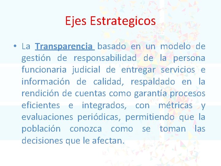 Ejes Estrategicos • La Transparencia basado en un modelo de gestión de responsabilidad de