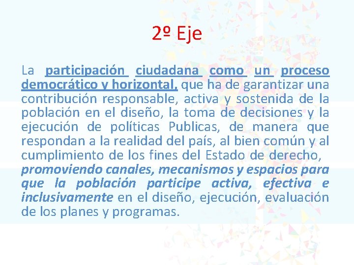 2º Eje La participación ciudadana como un proceso democrático y horizontal, que ha de