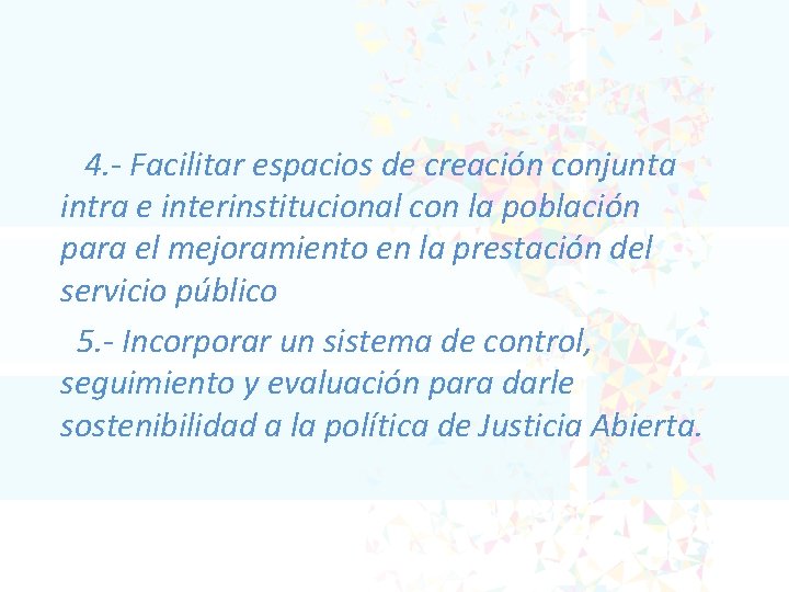  4. - Facilitar espacios de creación conjunta intra e interinstitucional con la población