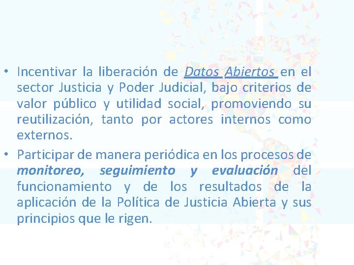  • Incentivar la liberación de Datos Abiertos en el sector Justicia y Poder