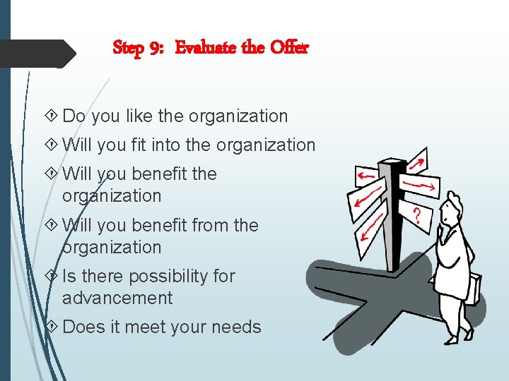 Step 9: Evaluate the Offer Do you like the organization Will you fit into