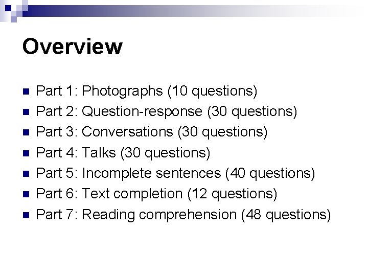 Overview n n n n Part 1: Photographs (10 questions) Part 2: Question-response (30