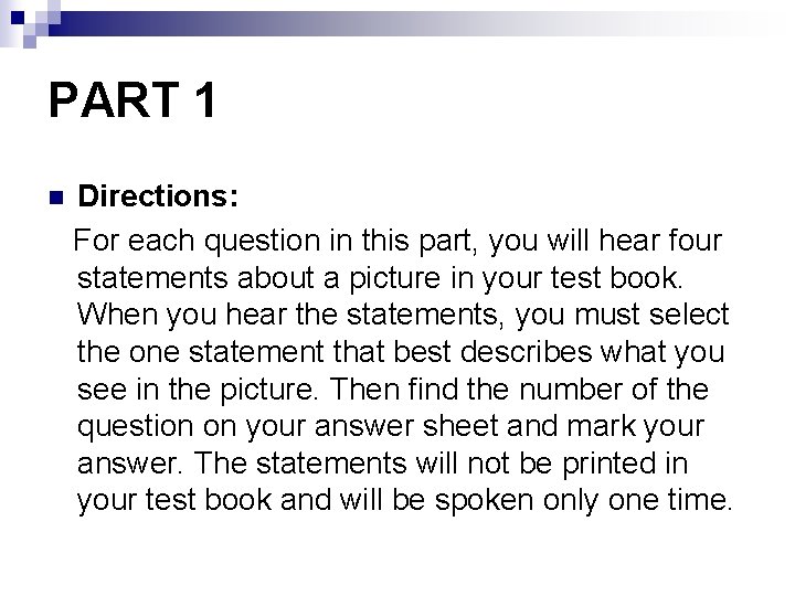 PART 1 Directions: For each question in this part, you will hear four statements