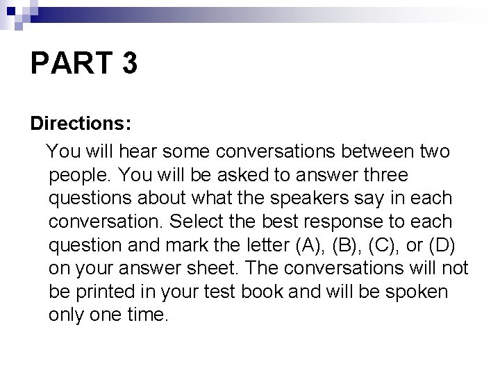 PART 3 Directions: You will hear some conversations between two people. You will be