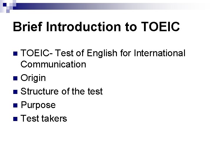 Brief Introduction to TOEIC- Test of English for International Communication n Origin n Structure