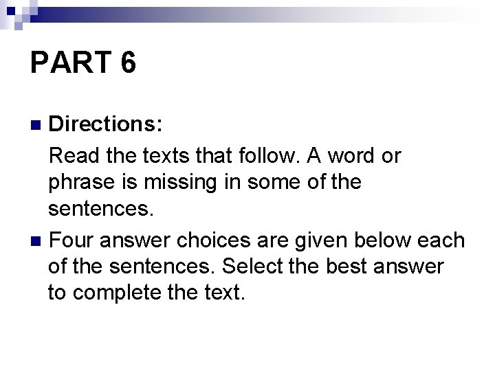 PART 6 Directions: Read the texts that follow. A word or phrase is missing