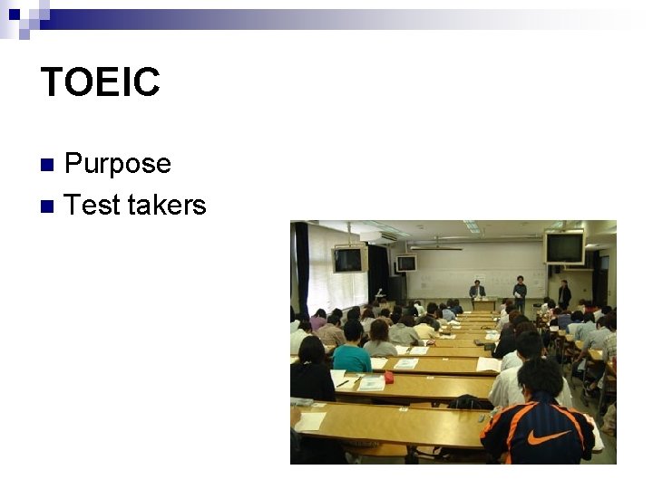 TOEIC Purpose n Test takers n 