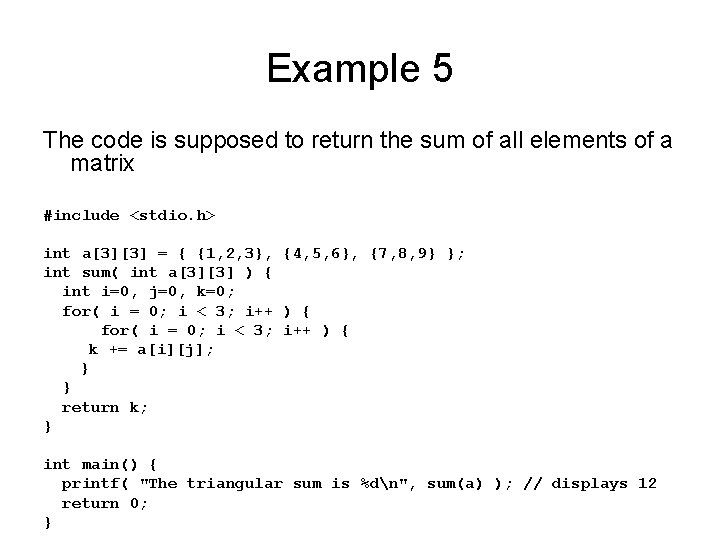 Example 5 The code is supposed to return the sum of all elements of