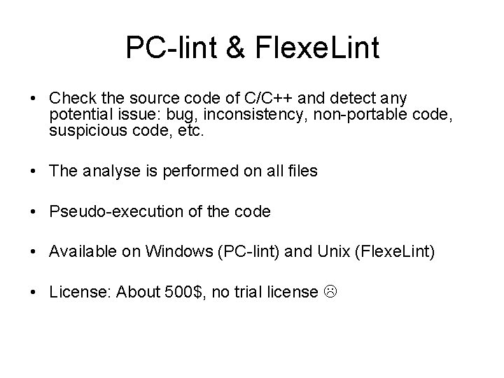 PC-lint & Flexe. Lint • Check the source code of C/C++ and detect any