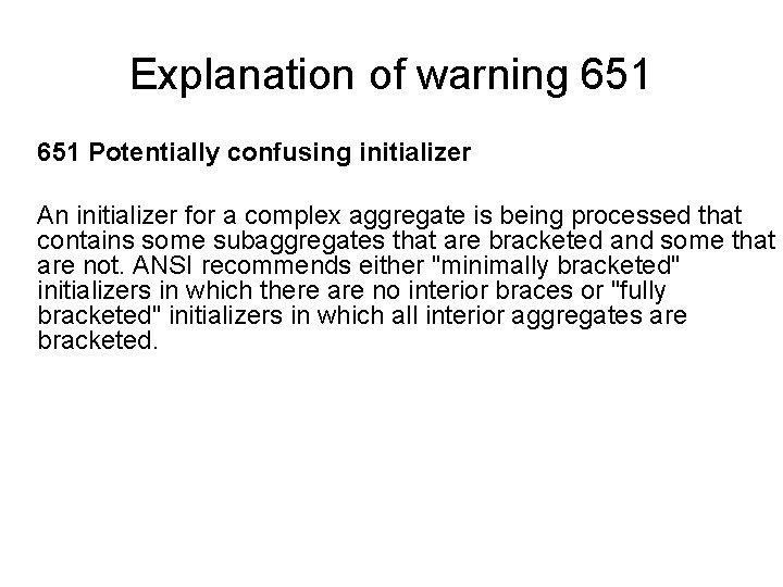 Explanation of warning 651 Potentially confusing initializer An initializer for a complex aggregate is