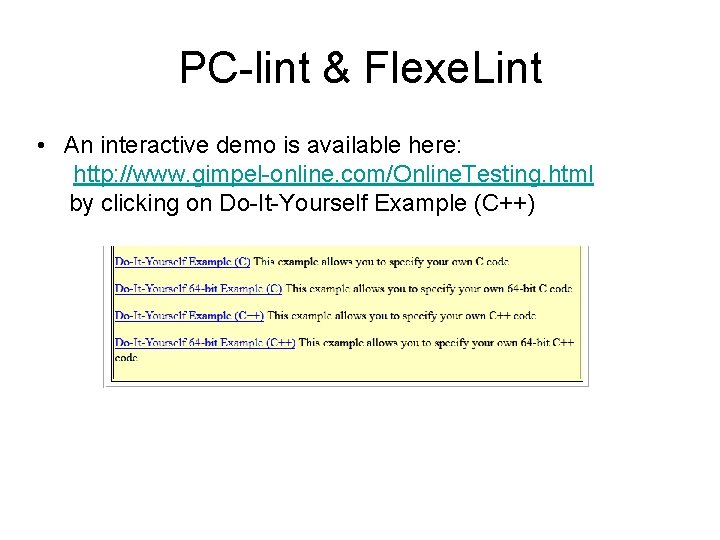 PC-lint & Flexe. Lint • An interactive demo is available here: http: //www. gimpel-online.