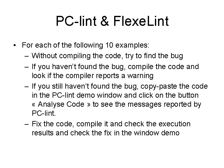 PC-lint & Flexe. Lint • For each of the following 10 examples: – Without