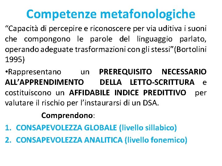 Competenze metafonologiche “Capacità di percepire e riconoscere per via uditiva i suoni che compongono
