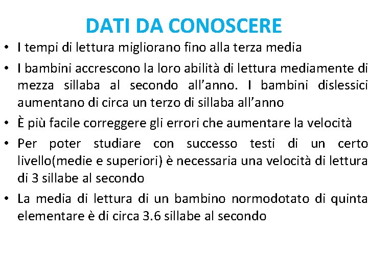 DATI DA CONOSCERE • I tempi di lettura migliorano fino alla terza media •
