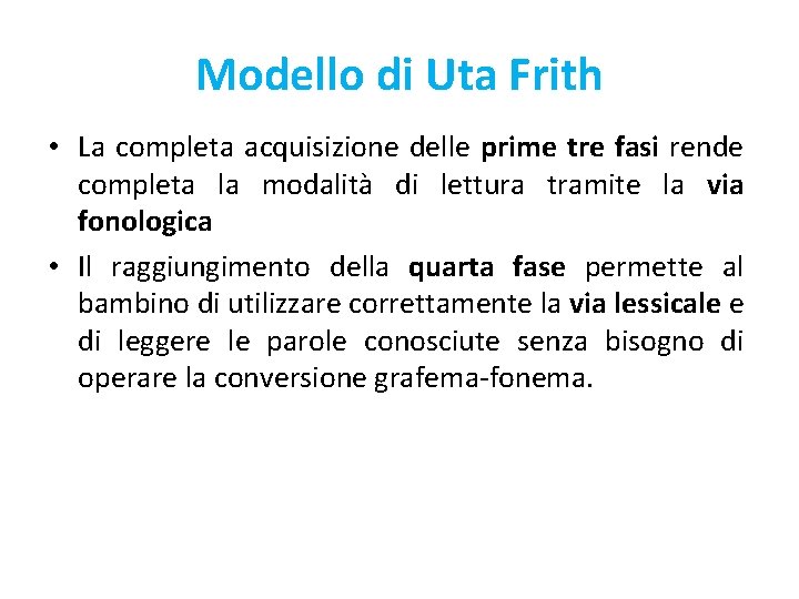 Modello di Uta Frith • La completa acquisizione delle prime tre fasi rende completa