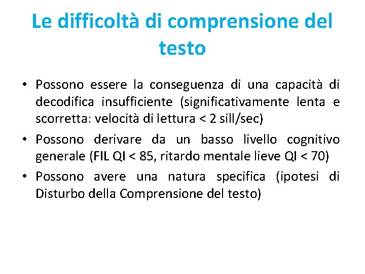 Le difficoltà di comprensione del testo • Possono essere la conseguenza di una capacità