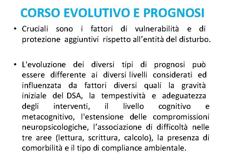 CORSO EVOLUTIVO E PROGNOSI • Cruciali sono i fattori di vulnerabilità e di protezione