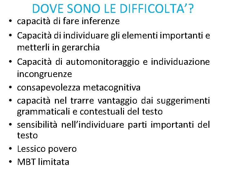 DOVE SONO LE DIFFICOLTA’? • capacità di fare inferenze • Capacità di individuare gli