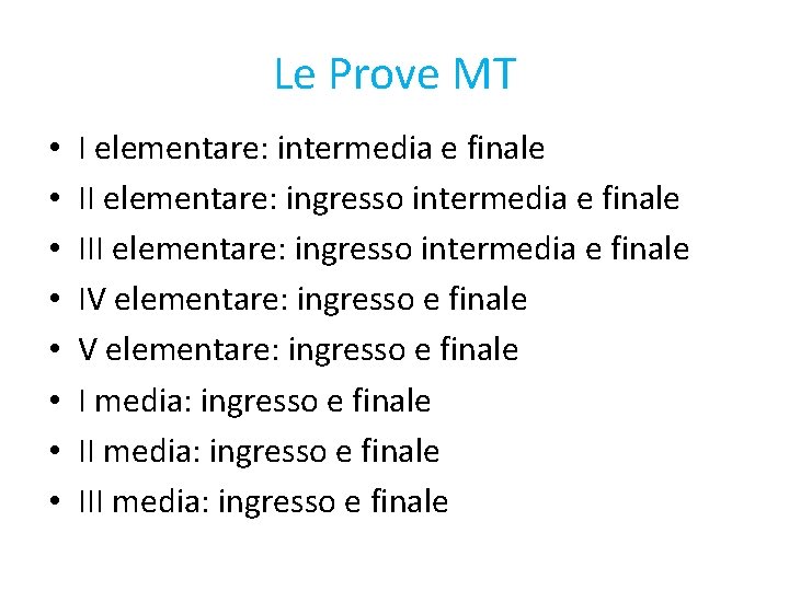 Le Prove MT • • I elementare: intermedia e finale II elementare: ingresso intermedia